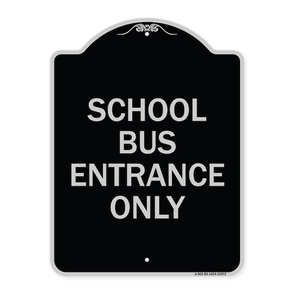 Signmission School Bus Entrance Only Heavy-Gauge Aluminum Architectural Sign, 24" x 18", BS-1824-22972 A-DES-BS-1824-22972 - main